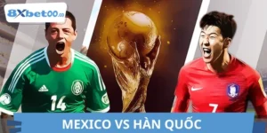 Soi Kèo Mexico vs Hàn Quốc World Cup 19/06 08:00 Từ 8XBET