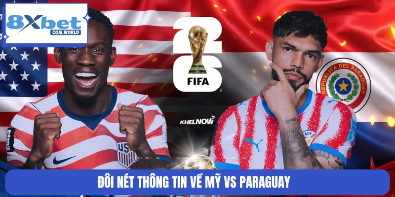 Đôi nét thông tin về Mỹ vs Paraguay